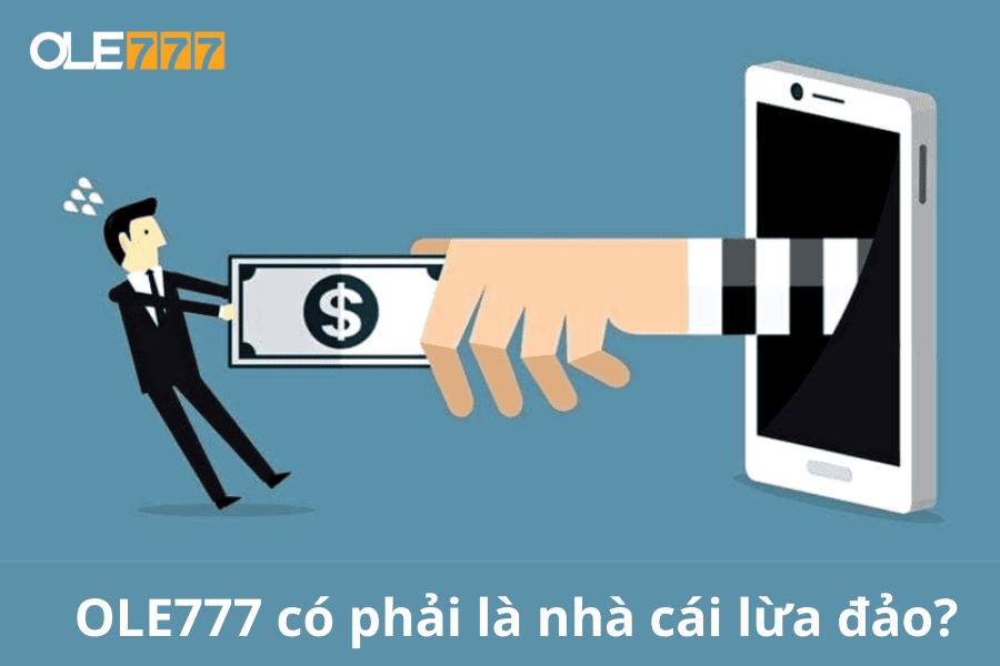 OLE777 có phải là nhà cái lừa đảo?