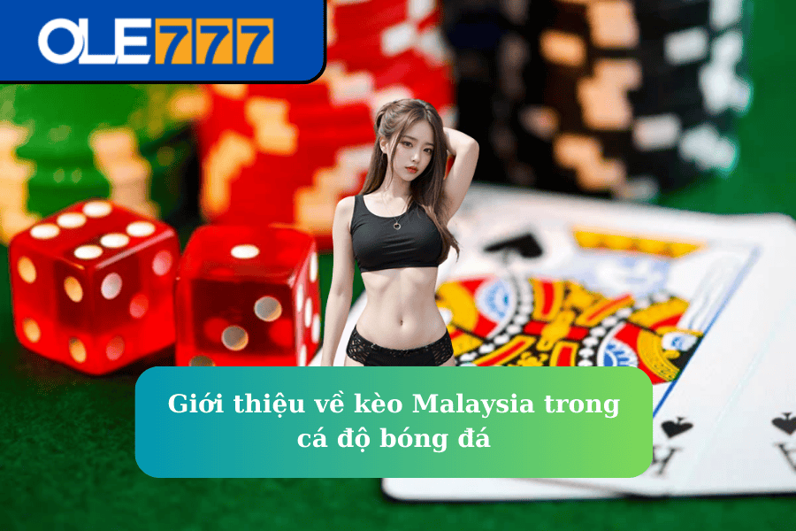 Giới thiệu về kèo Malaysia trong cá độ bóng đá