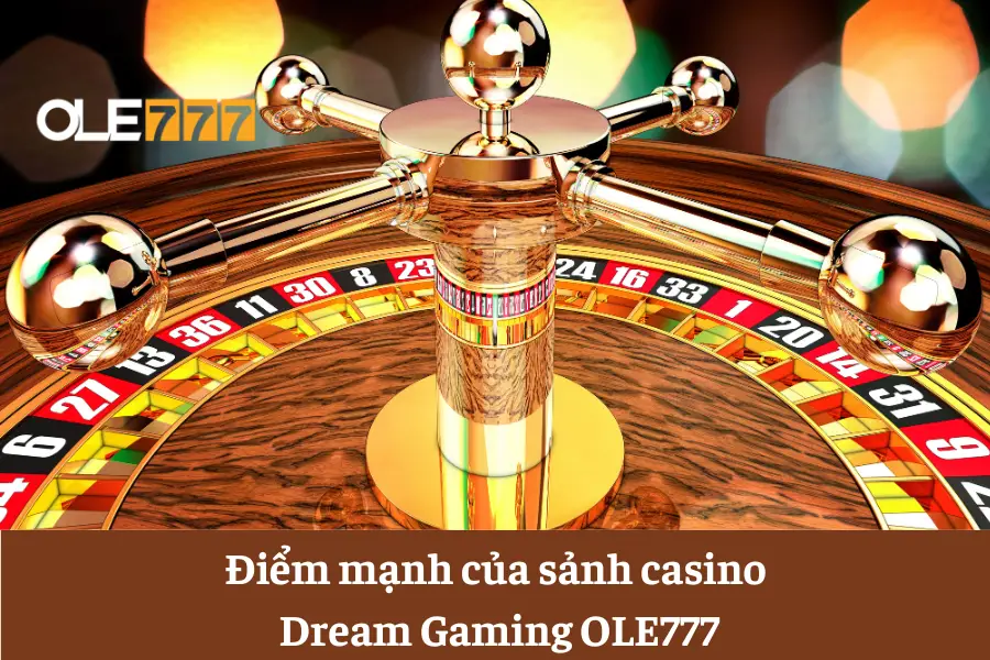 sanh casino dream gaming ole777 thien duong sanh cuoc so 1 the gioi 6613e65922910