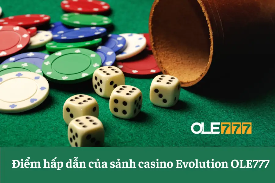 sanh casino evolution ole777 sanh choi hap dan va chuyen nghiep hang dau 6613e651846e4