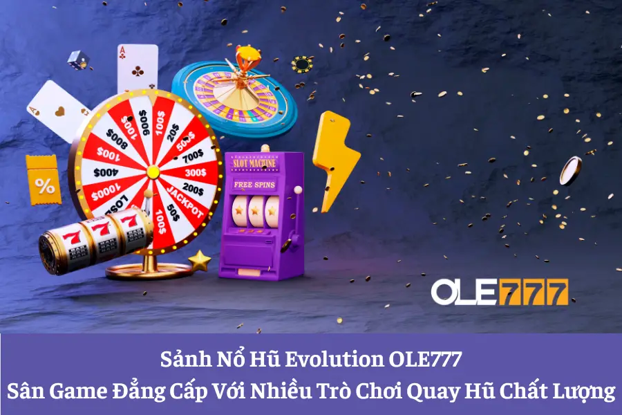 sanh no hu evolution ole777 6613e5ee097b2